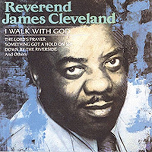 Rev. James Cleveland: I Walk with God  ( CD )