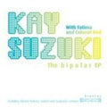 Kay Suzuki: Bipolar EP - 12-INCH SINGLE