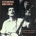 Fleming Brown: Appalachian Banjo Songs & Ballads  ( CD )