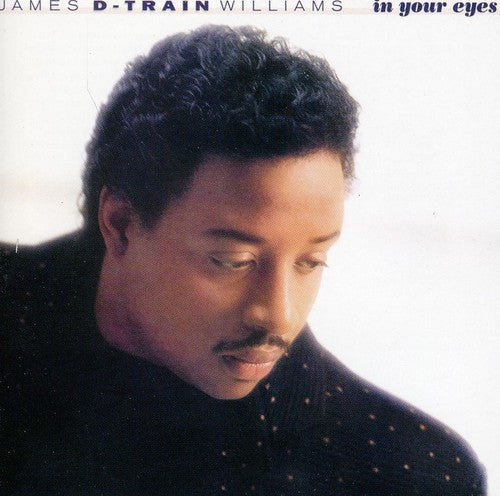 James Williams D-Train: In Your Eyes (Bonus Tracks Edition) - CD