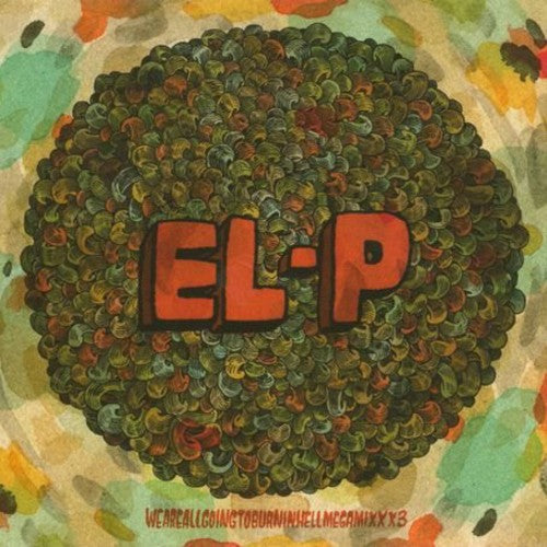 El-P: Weareallgoingtoburninhellmegamixxx3  ( CD )