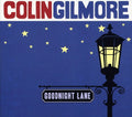 Colin Gilmore: Goodnight Lane  ( CD )