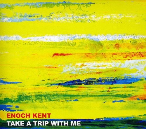 Enoch Kent: Take a Trip with Me  ( CD )