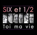 Six et 1/2: Toi Ma Vie - CD