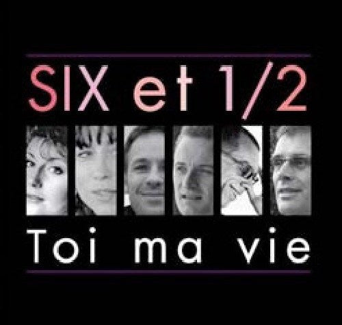 Six et 1/2: Toi Ma Vie - CD