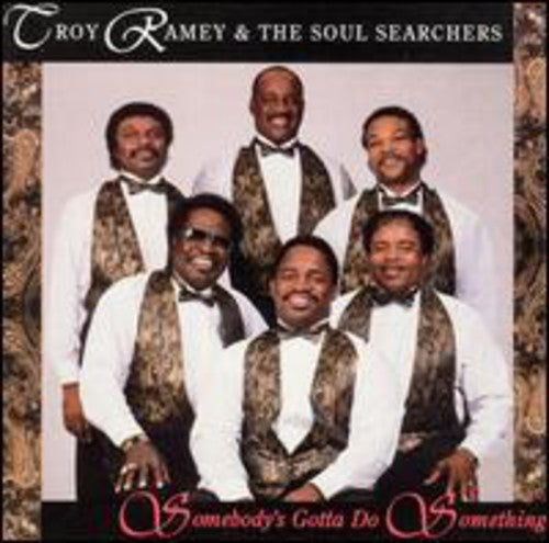 Troy Ramey & Soul Searchers: Somedody's Gotta Do Something  ( CD )