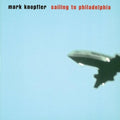 Mark Knopfler: Sailing to Philadelphia - CD