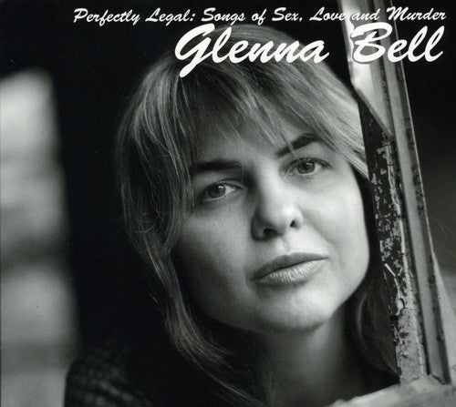 Glenna Bell: Perfectly Legal: Songs Of Sex Love and Murder  ( CD )