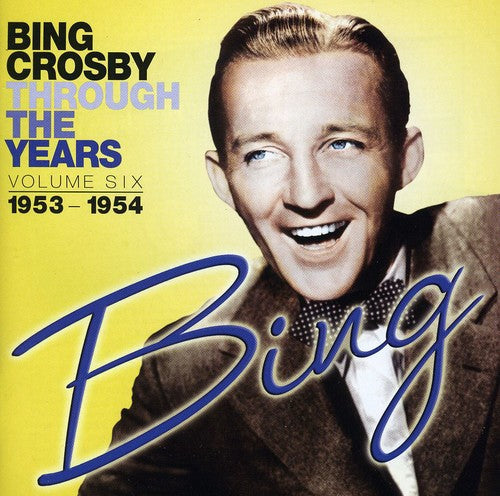 Bing Crosby: Through the Years: Volume Six (1953-1954) - CD