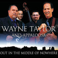 Wayne Taylor & Appaloosa: Out in the Middle of Nowhere  ( CD )
