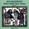 Joe Hickerson: Drive Dull Care Away, Vol. 1  ( CD )