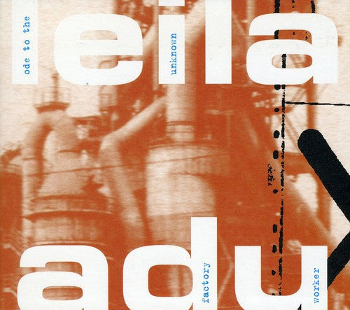 Leila Adu: Ode to the Unknown Factory Worker  ( CD )