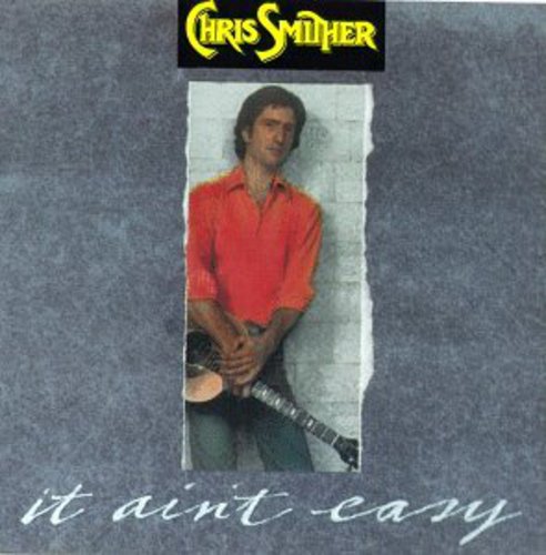 Chris Smither: It Ain't Easy  ( CD )