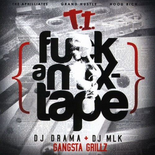T.I.: Fuck a Mixtape  ( CD )