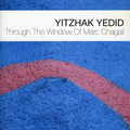 Yitzhak Yedid: Through the Window of Marc Chagall - CD
