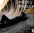 Charles Bradley: No Time For Dreaming - VINYL