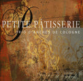 Trio de Cologne: Petite Patisserie  ( CD )