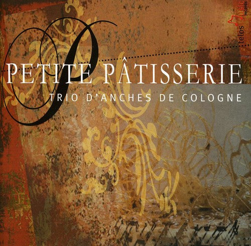 Trio de Cologne: Petite Patisserie  ( CD )