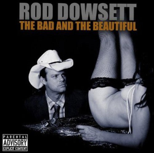 Rod Dowsett: Bad & the Beautiful  ( CD )