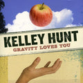Kelley Hunt: Gravity Loves You  ( CD )