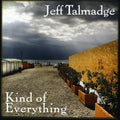 Jeff Talmadge: Kind of Everything  ( CD )