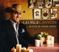 George Canyon: Better Be Home Soon  ( CD )