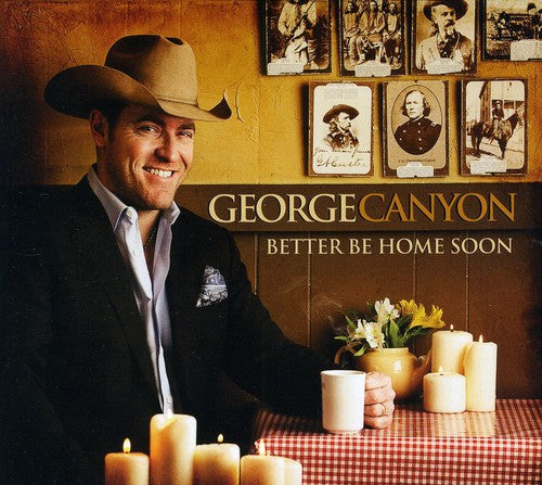 George Canyon: Better Be Home Soon  ( CD )