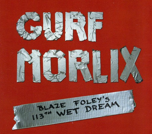 Gurf Morlix: Blaze Foley's 113th Wet Dream  ( CD )