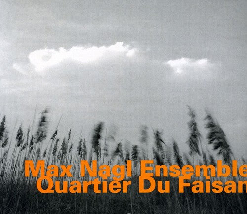 Max Nagl: Quartier Du Faisan - CD