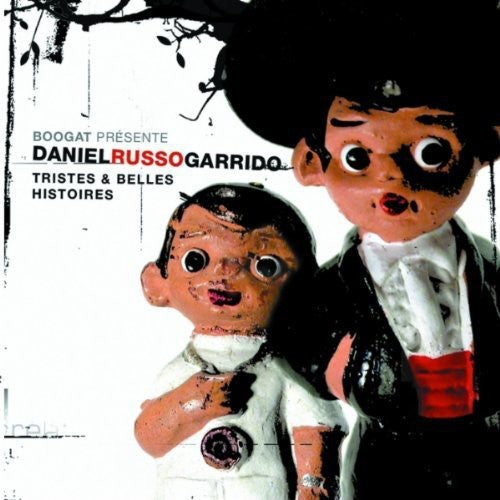 Daniel Russo Garrido: Tristes & Belles Histoires  ( CD )