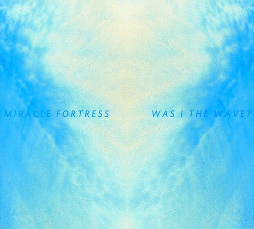 Miracle Fortress: Was I The Wave?  ( CD )