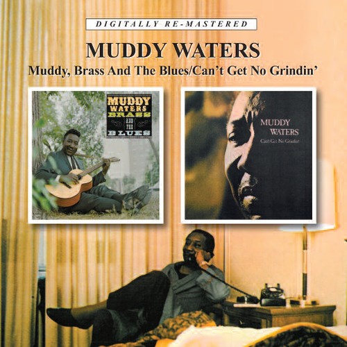 Muddy Waters: Muddy Brass & the Blues / Cant Get No Grindin  ( CD )
