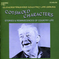 Various Artists: Cotswold Characters: Stories and Reminiscences Of Country Life In The Cotswold Hills In The Early 20th Century  ( CD )