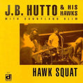 J.B. Hutto & Hawks: Hawk Squat  ( CD )