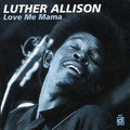 Luther Allison: Love Me Mama  ( CD )