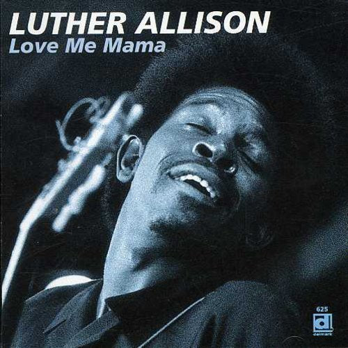 Luther Allison: Love Me Mama  ( CD )