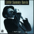 Sammy Davis Little: I Ain't Lyin  ( CD )
