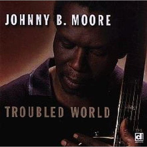 Johnny B. Moore: Troubled World  ( CD )