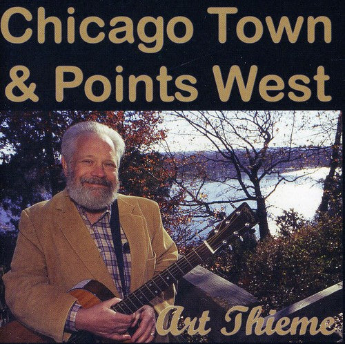 Art Thieme: Chicago Town and Points West  ( CD )