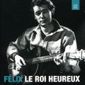 Félix Leclerc: Felix Le Roi Heureux  ( CD )