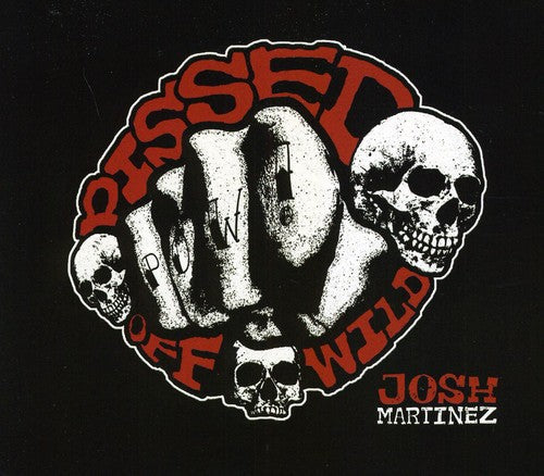 Josh Martinez: Pissed Off Wild  ( CD )