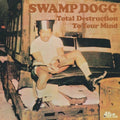 Swamp Dogg: Total Destruction to Your Mind - VINYL