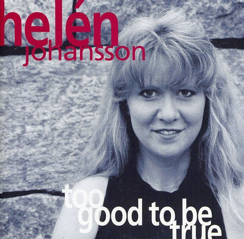 Helen Johansson: Too Good to Be True  ( CD )