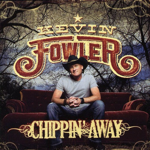 Kevin Fowler: Chippin' Away  ( CD )