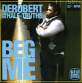 DeRobert & the Half-Truths: Beg Me - 7-INCH SINGLE
