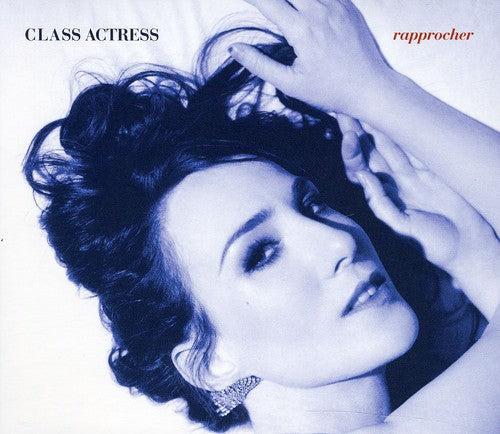 Class Actress: Rapprocher  ( CD )