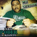 Mr. Shadow: Feria, Poder, Y Respeto - CD