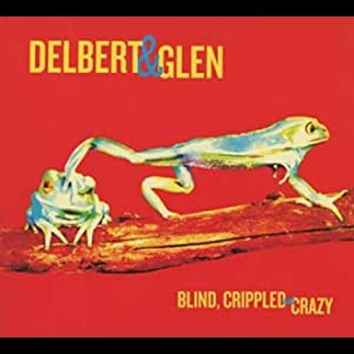 Delbert McClinton & Glen Clark: Blind, Crippled and Crazy  ( CD )