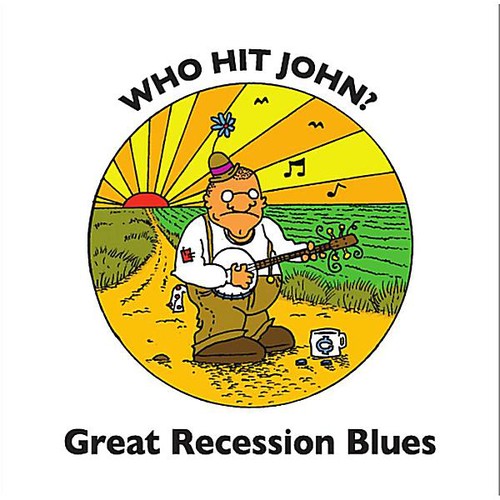 Who Hit John?: Great Recession Blues  ( CD )