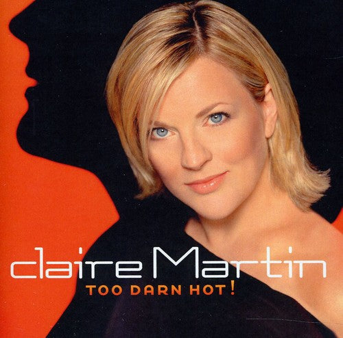 Claire Martin: Too Darn Hot - CD